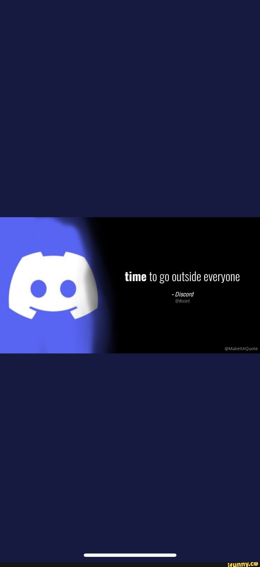 Time to go outside everyone Discord discord MakeltAQuote iFunny