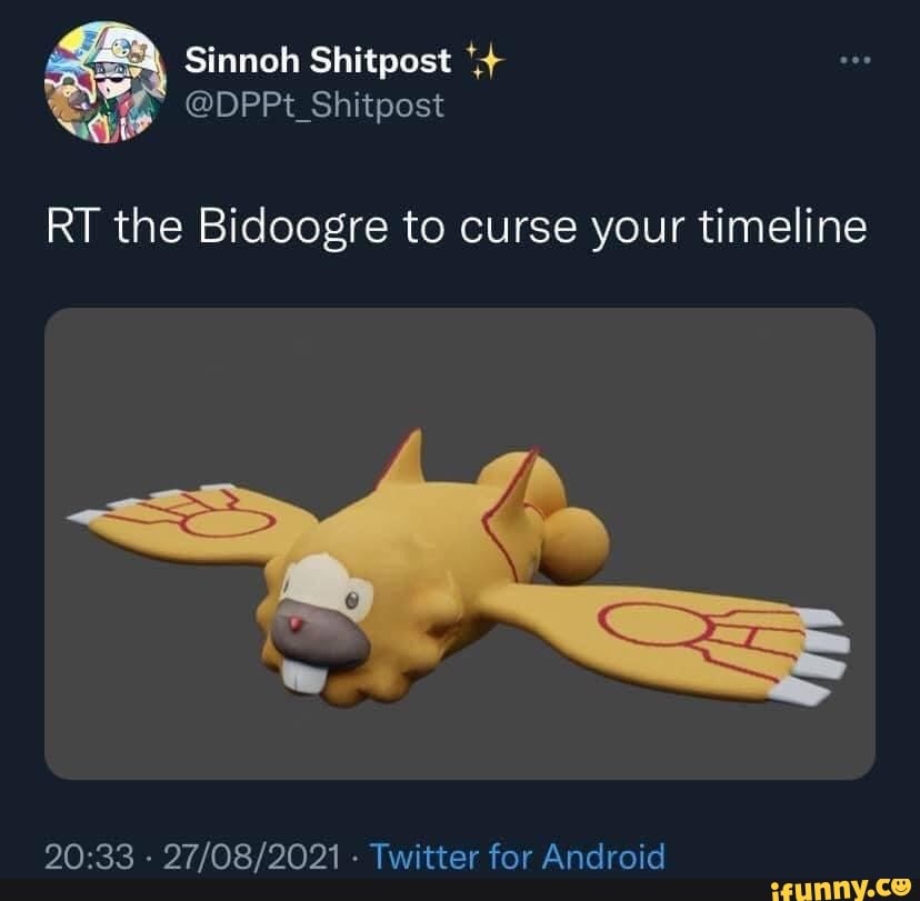 Sinnoh @DPPt_Shitpost RT the Bidoogre to curse your timeline Twitter ...