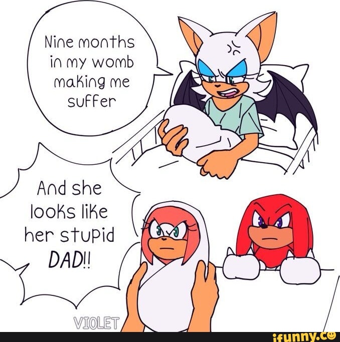 Nine months in my womb making me sufFer looks liKe her stuPid DAD! - iFunny