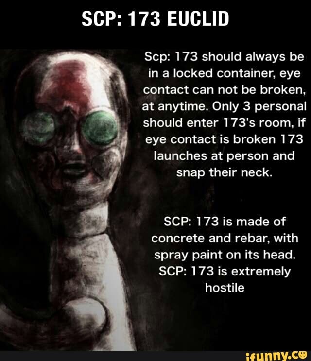 Scp 173 Euclid Scp I73 Should Always Be In A Locked Container Eye Contact Can Not Be Broken At Anytime Only 3 Personal Should Enter 173 S Room If Eye Contact Is Broken