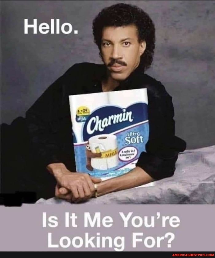 Hello.
Is It Me You're
Looking For?