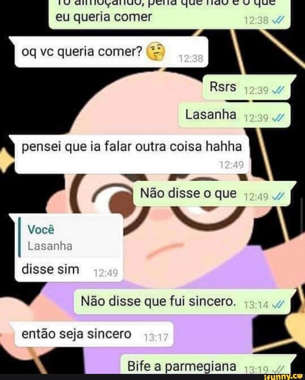 eu queria comer
Og vc queria comer? I=
pensei que ia falar outra coisa hahha
disse sim
Você
Lasanha
Bife a parmegiana
à