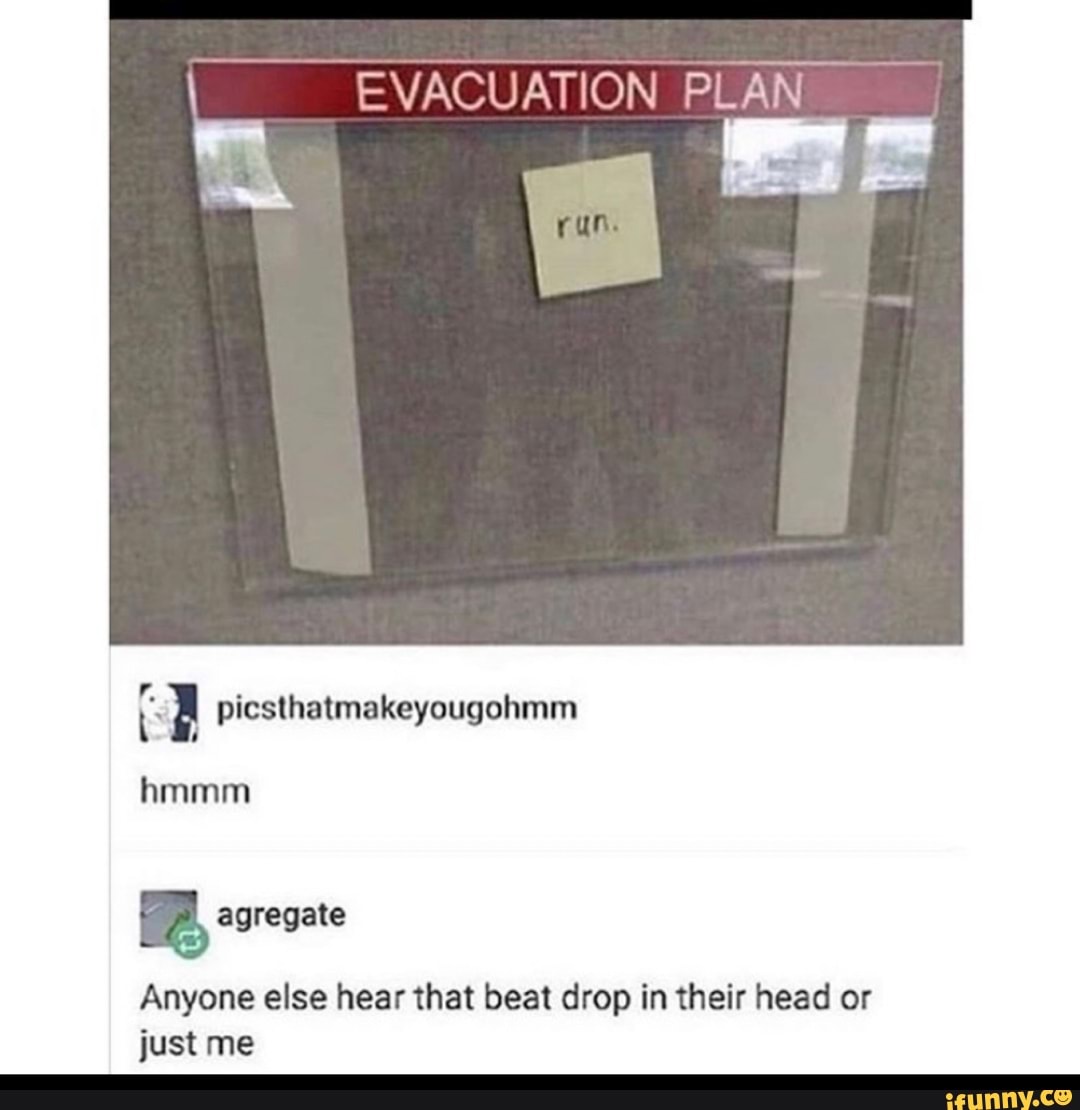 A
Anyone else hear that beat drop in their head or
just me