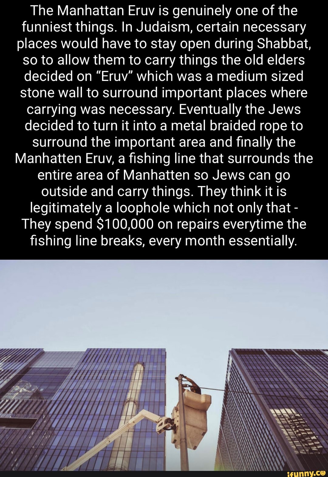 The Manhattan Eruv is genuinely one of the funniest things. In Judaism