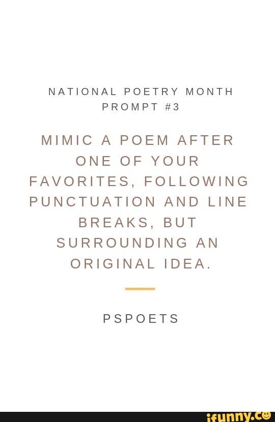 NATIONAL POETRY MONTH PROMPT #3 MIMIC A POEM AFTER ONE OF YOUR ...