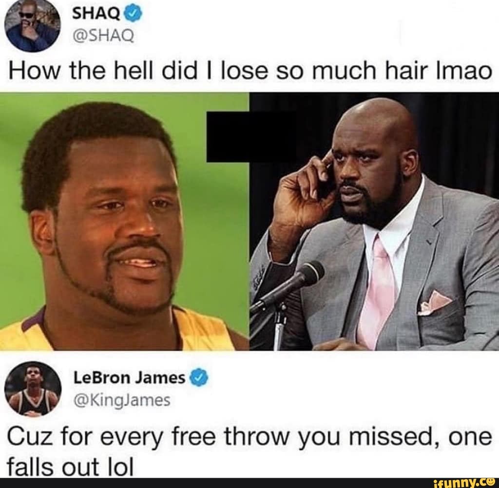 SHAQ How the hell did I lose so much hair Imao Cuz for every free