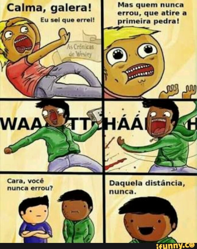 errou, que atire a
Pete tele