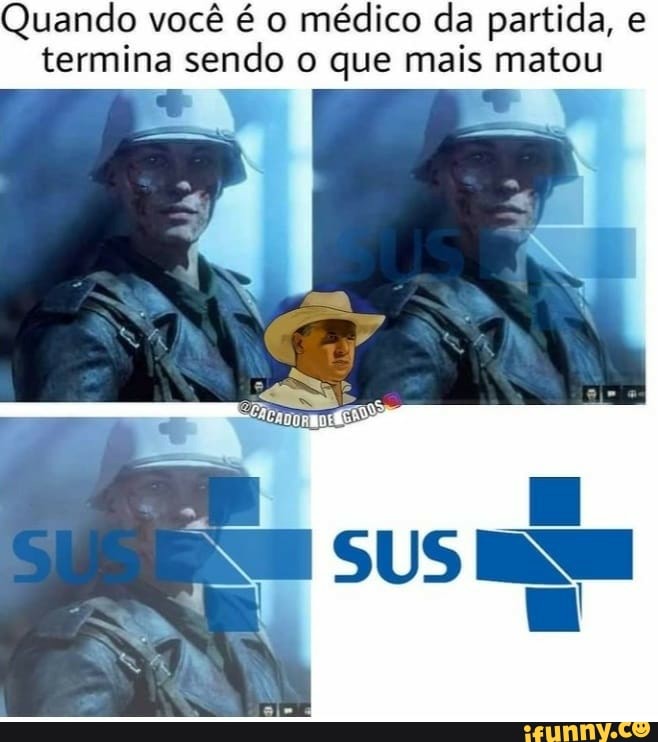 Quando você é o médico da partida, e termina sendo o que mais matou
Ev Ex
SUSEN