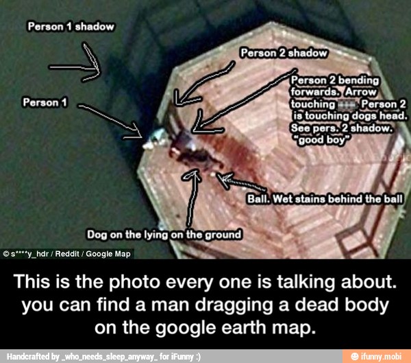 This is the photo every one is talking about.
you can find a man dragging a dead body
on the google earth map. - This is the photo every one is talking about. you can find a man dragging a dead body on the google earth map.