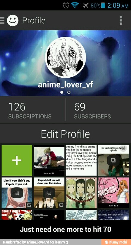 anime_lover_vf
co
126 69
SUBSCRIPTIONS SUBSCRIBERS
Edit Profile
Just need one more to hit 70 - Just need one more to hit 70