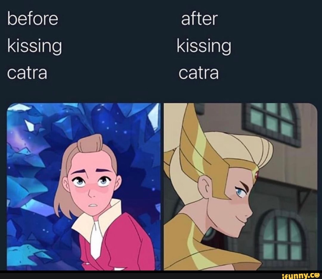 Before after kissing kissing catra catra - iFunny