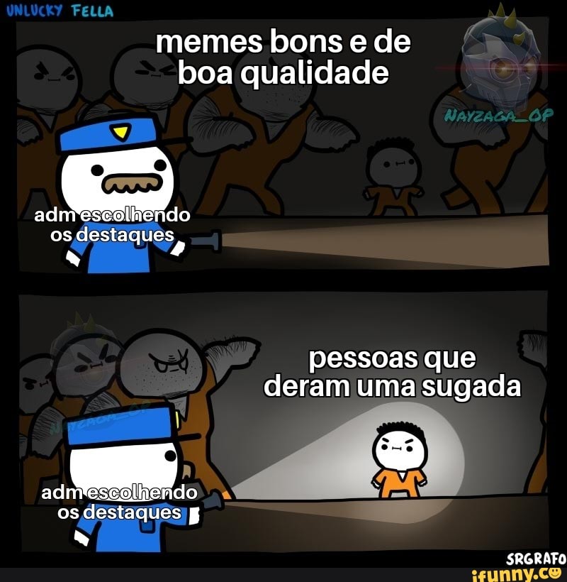 memes bons e de
boa qualidade
pessoas que
deram uma sugada