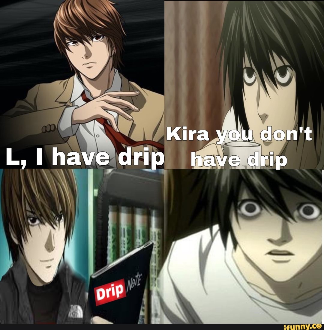 Kira You Don T L I Have Drip Have Drip Prie