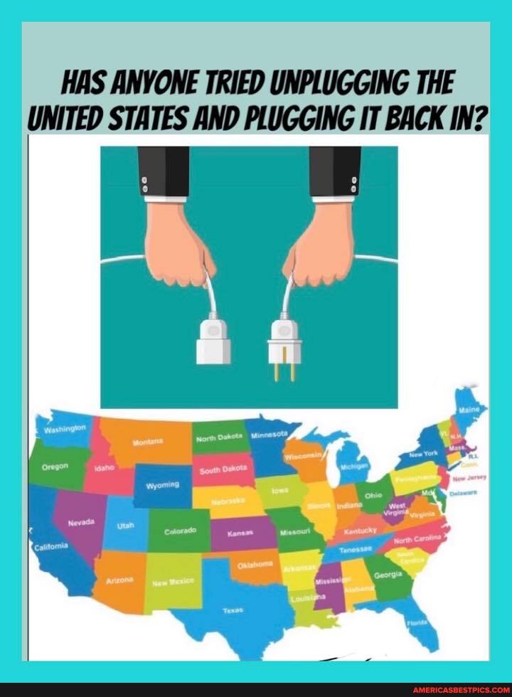HAS ANYONE TRIED UNPLUGGING THE UNITED STATES AND PLUGGING IT BACK IN?