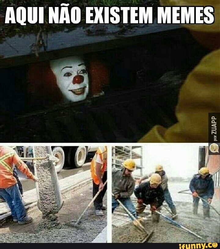 AQUI NÃO EXISTEM MEMES