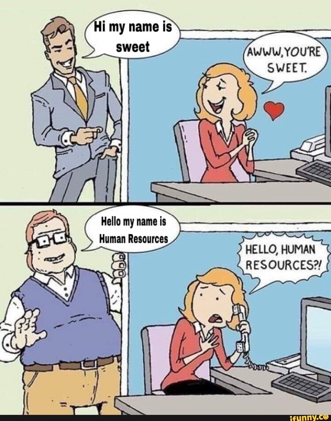 Awww You Re Sweet Hello My Name Is Human Resources Hello Human Resources