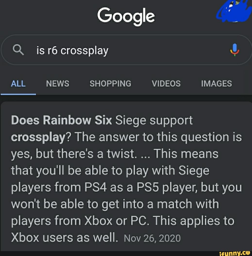 Google Q. is crossplay ALL NEWS SHOPPING VIDEOS IMAGES Does Rainbow Six  Siege support crossplay? The