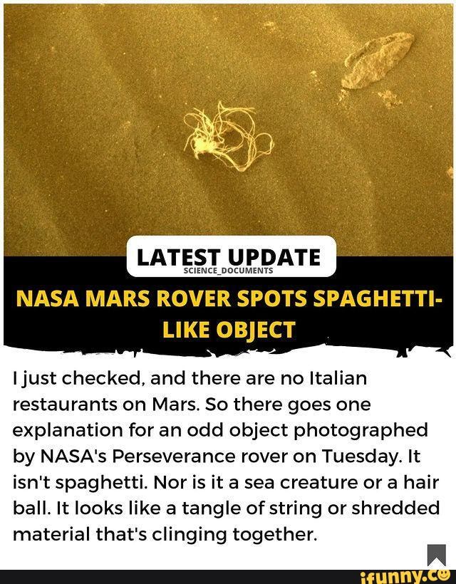 LATEST UPDATE NASA MARS ROVER SPOTS SPAGHETTI LIKE OBJECT I just