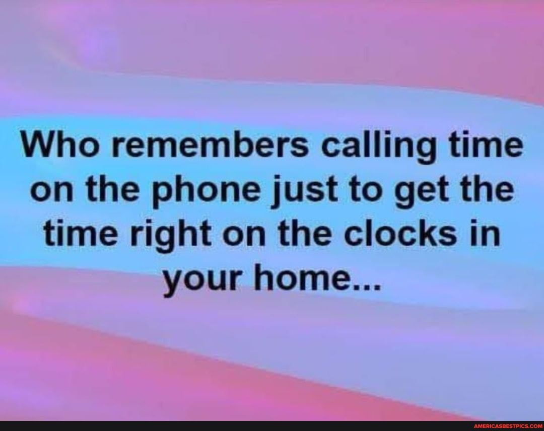 Who remembers calling time on the phone just to get the time right on the clocks in your home...