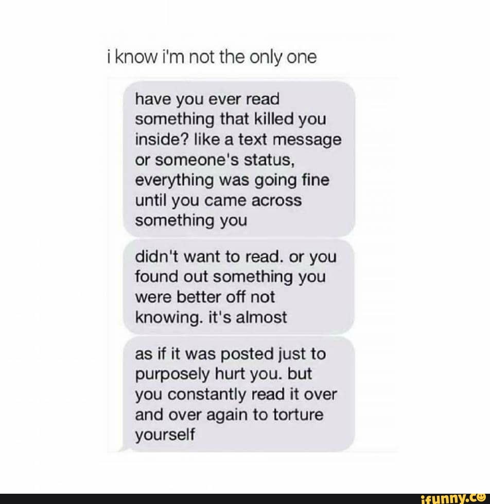 I Know I M Not The Only One Have You Ever Read Something That Killed You