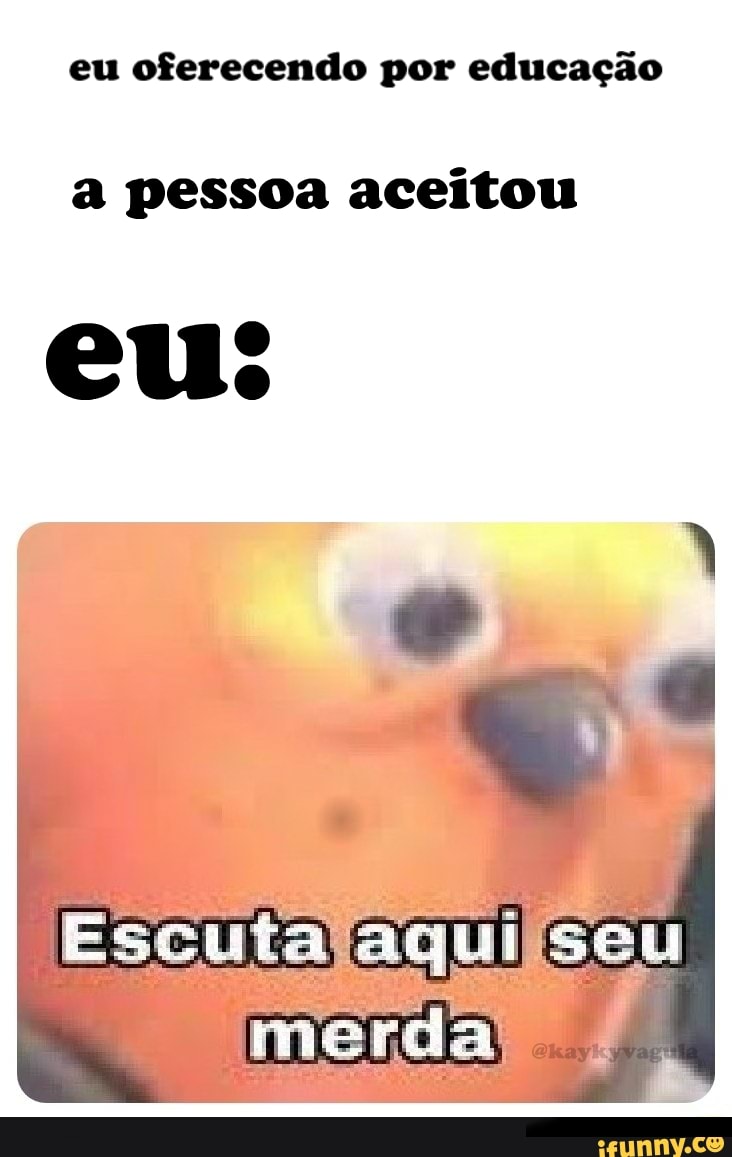 eu oferecendo por educação
a pessoa aceitou