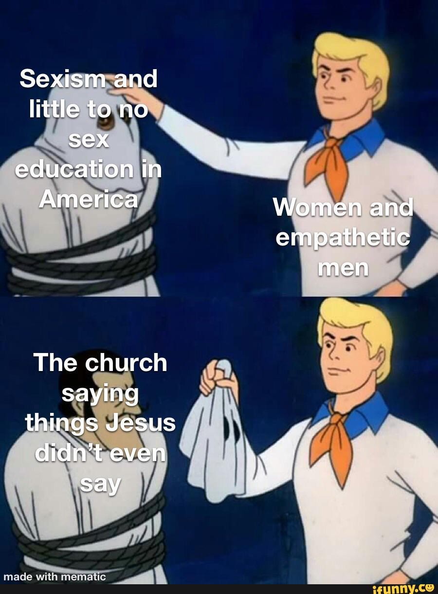 Sexism And Little To No Sex Education In America Women And Empathetic Men The Church Saying