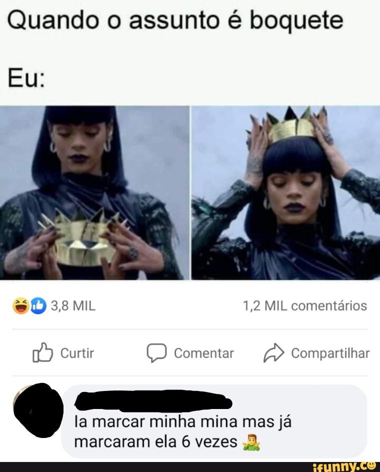 Quando o assunto é boquete
Eu:
3,8 MIL 1,2 MIL comentários
Curtir Comentar Compartilhar
la marcar minha mina mas já
marcaram ela 6 vezes ;2,