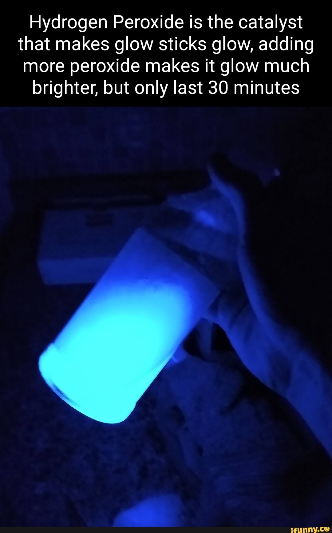 Hydrogen Peroxide is the catalyst that makes glow sticks glow, adding