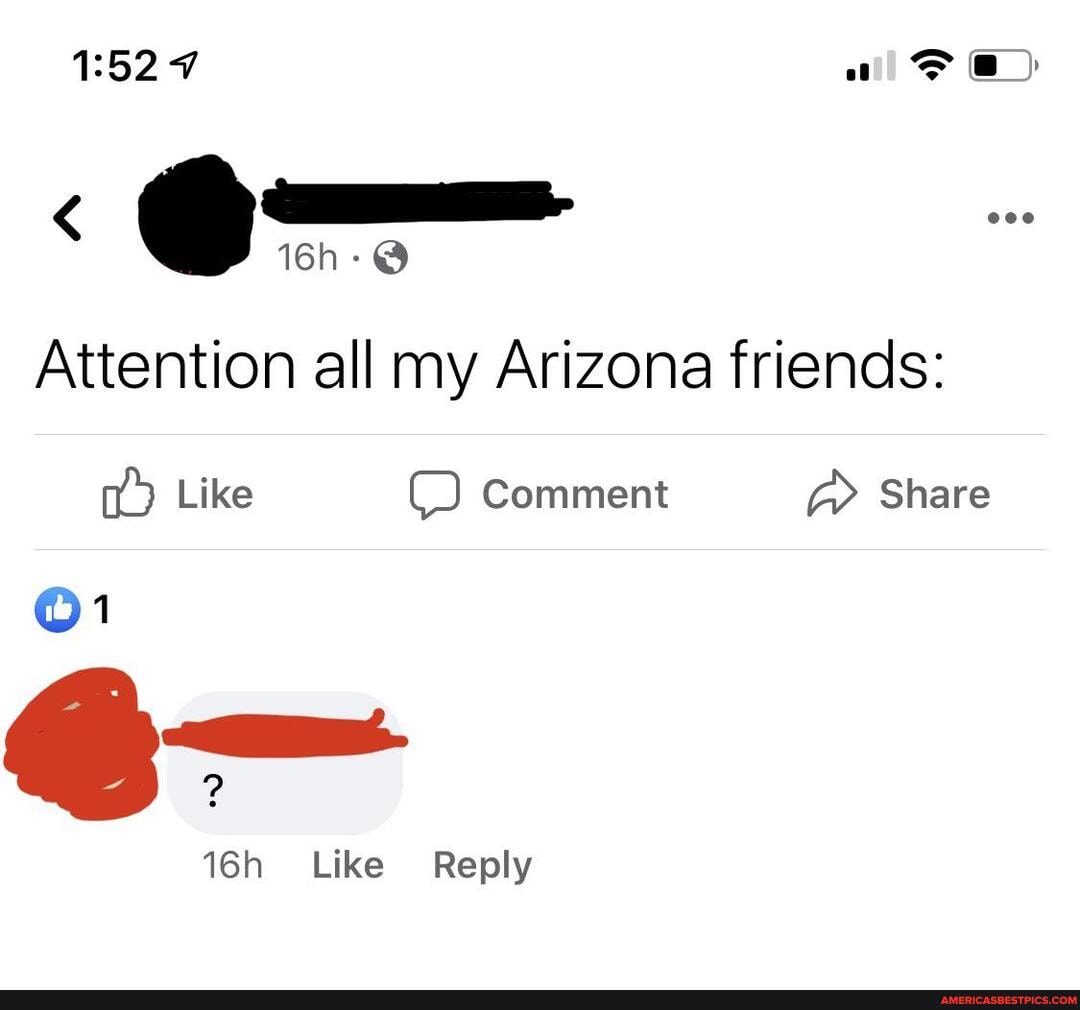 Attention all my Arizona friends:
Like Comment Share
4-
Like Reply