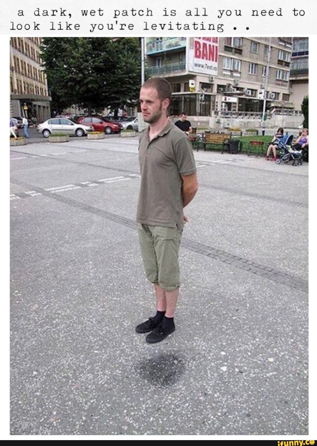 Feature 482 . . Levitation a dark, wet patch is all you need to look like you're levitating