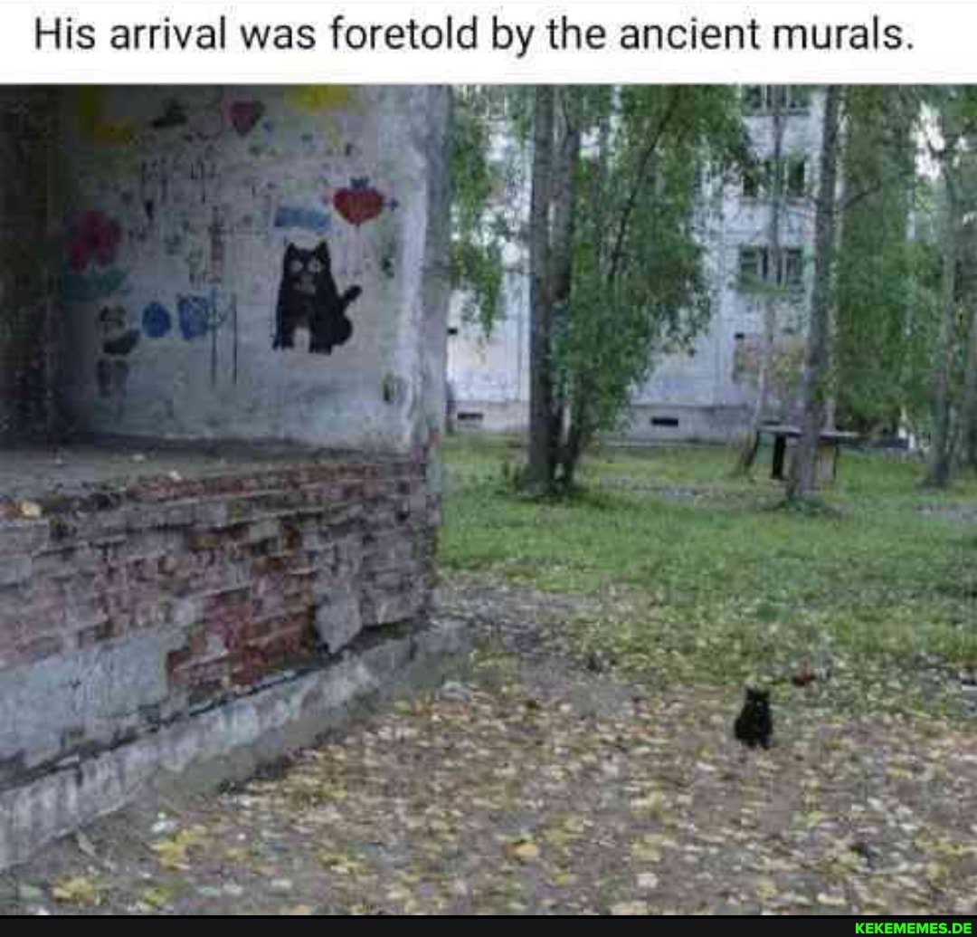 His arrival was foretold by the ancient murals. I I ct ad