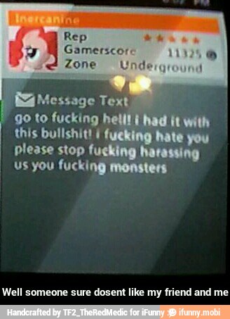 go to fucking
this bullshitt d
please stop fi f
us you fucking monsters
Well someone sure dosent like my friend and me - Well someone sure dosent like my friend and me