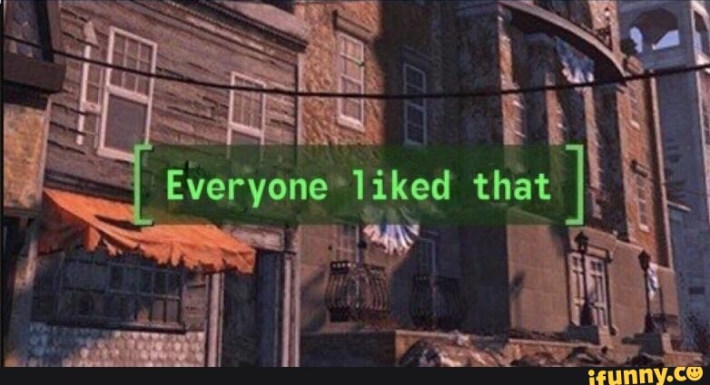 fallout, everyone, liked, that, everyonelikedthat, funny, reaction, template, videogames