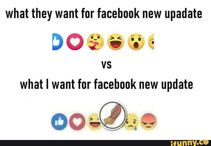 what they want for facebook new upadate
vs what I want for facebook new update