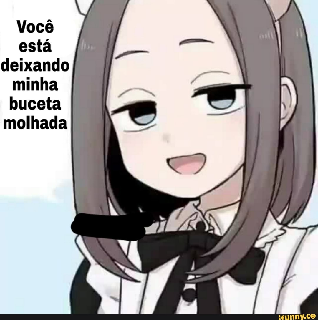 Você está deixando minha buceta molhada