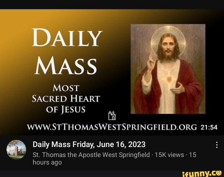 DAILY MASS MOST SACRED HEART OF JESUS Daily Mass Friday, June 16, 2023