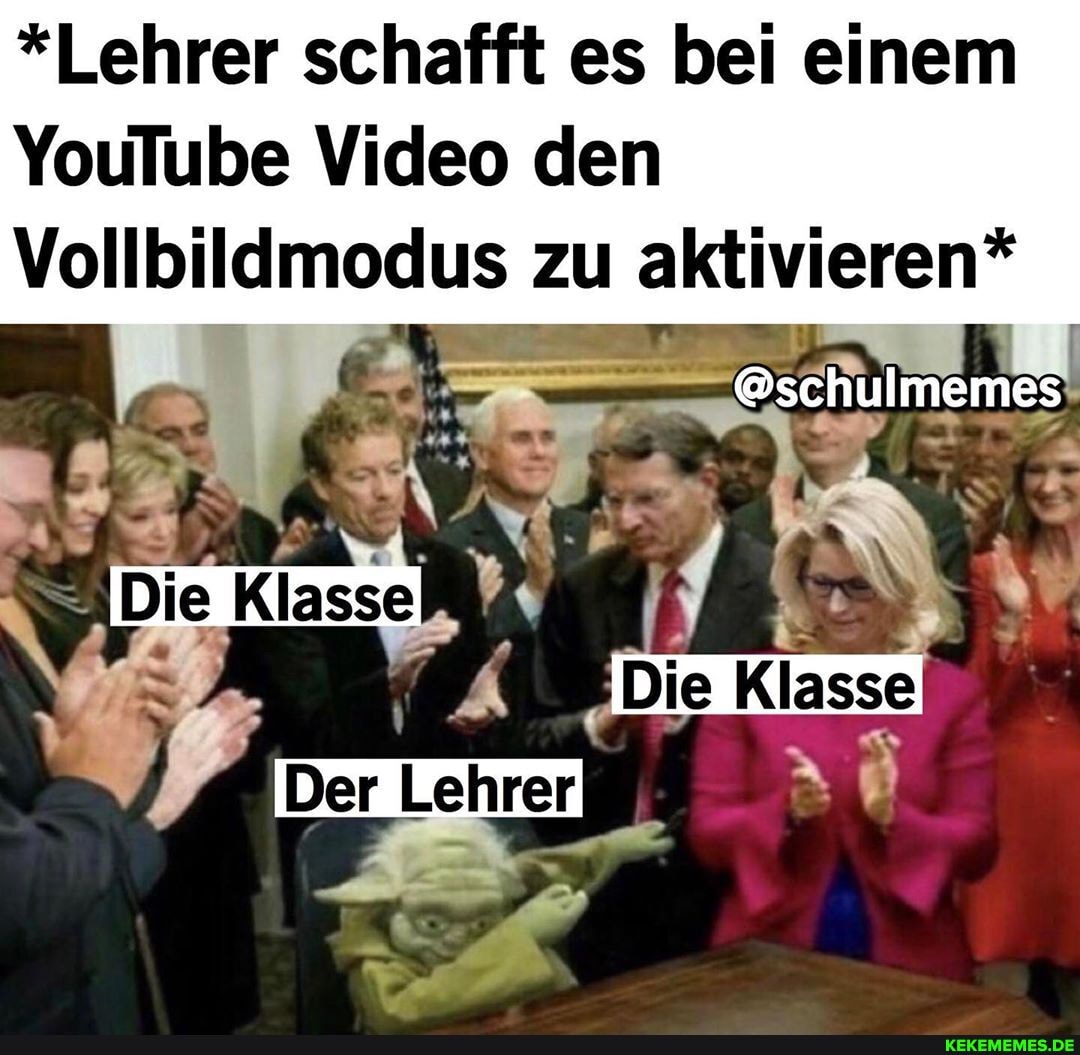 *Lehrer schafft es bei einem
YouTube Video den
Vollbildmodus zu aktivieren*
Die Klasse
@schulmemes
DE Klasse