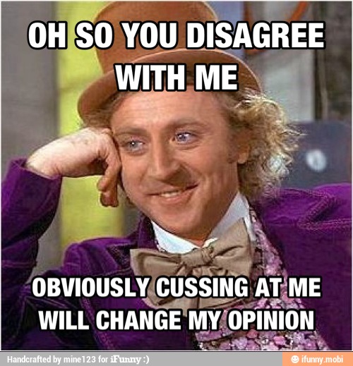 OH SO YOU DISAGREE