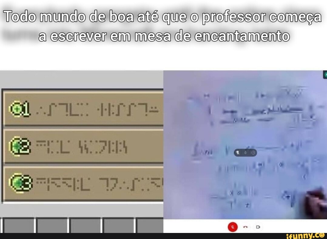 Todo mundo de boa até que o professor começa a escrever em mesa de encantamento