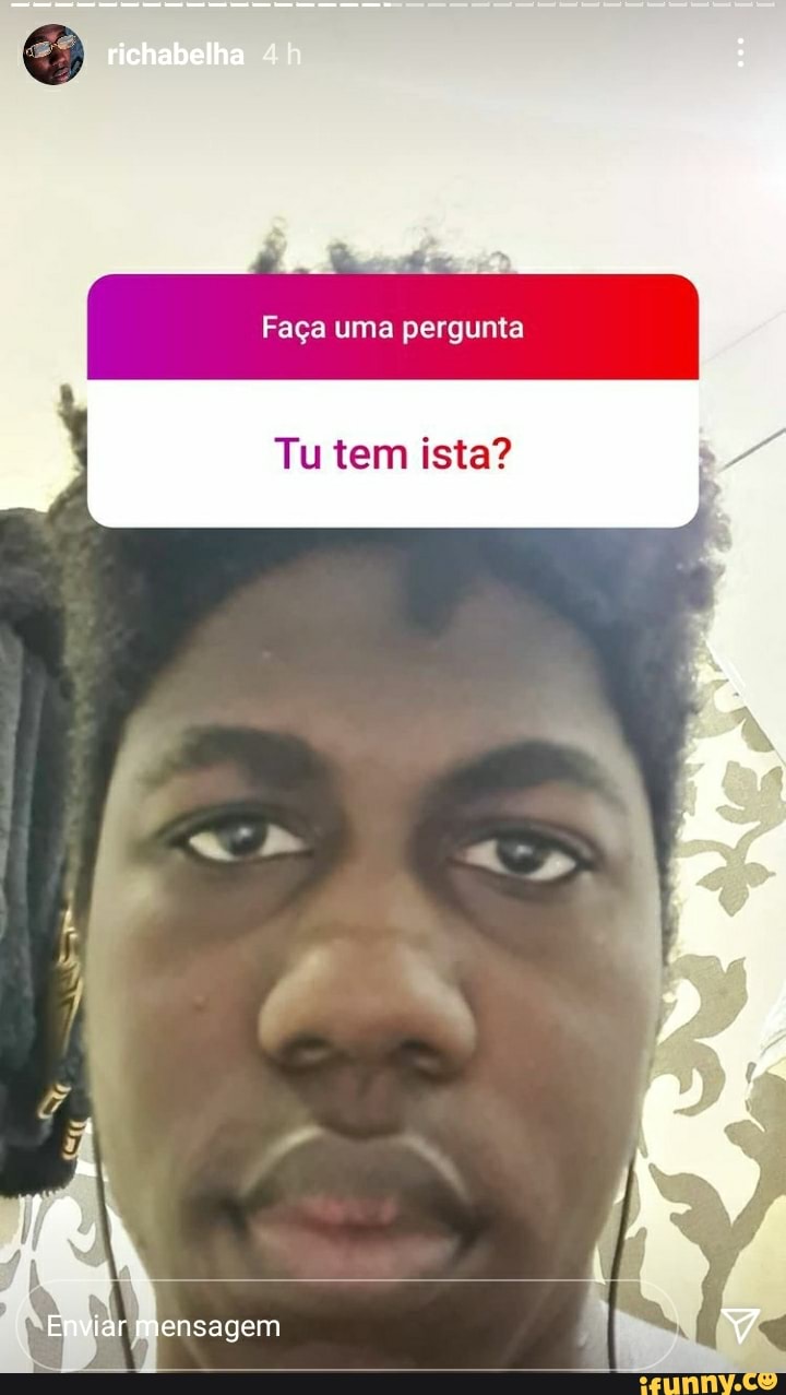 richabelha
Faça uma pergunta
Tu tem ista?
ar mensagem