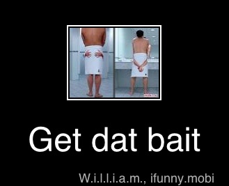 Get dat bait - Get dat bait