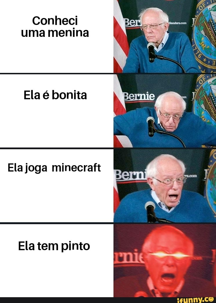Conheci
uma menina
Ela é bonita
Ela joga minecraft
Ela tem pinto