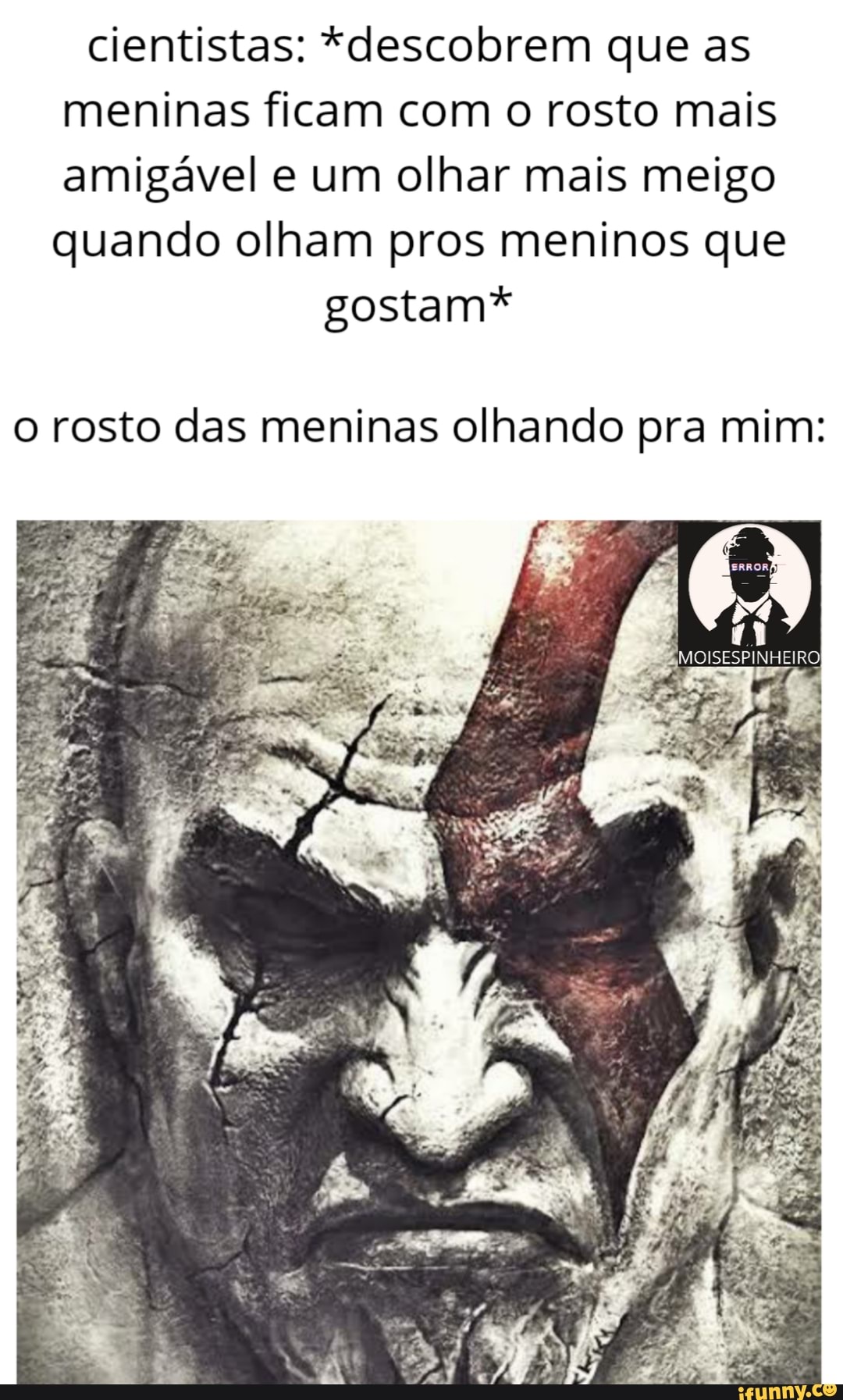 cientistas: *descobrem que as
meninas ficam com o rosto mais
amigável e um olhar mais meigo
quando olham pros meninos que
gostam*
o rosto das meninas olhando pra mim: