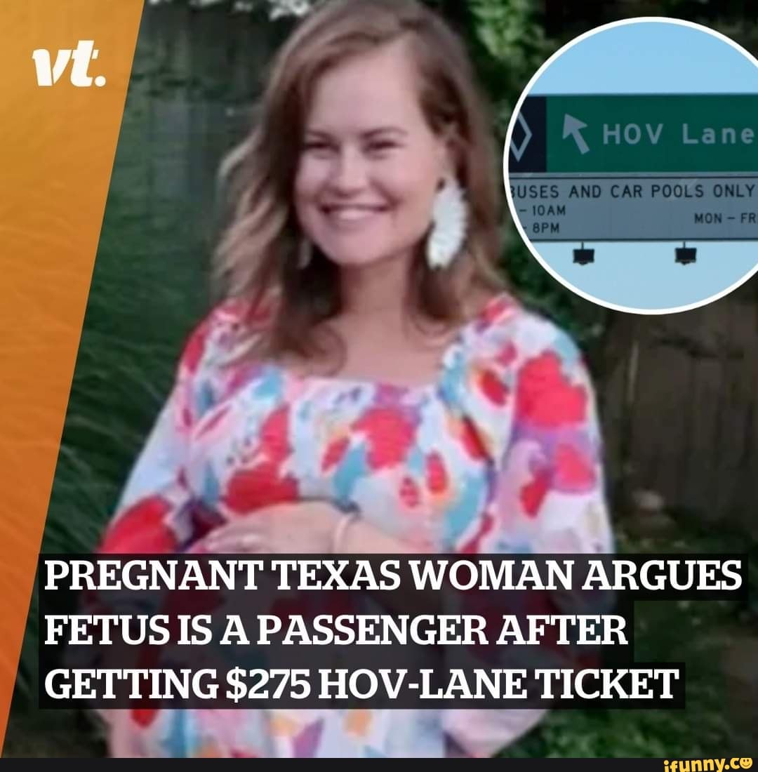 ) K HOV Lane USES AND CAR POOLS ONLY PREGNANT TEXAS WOMAN ARGUES FETUS ...