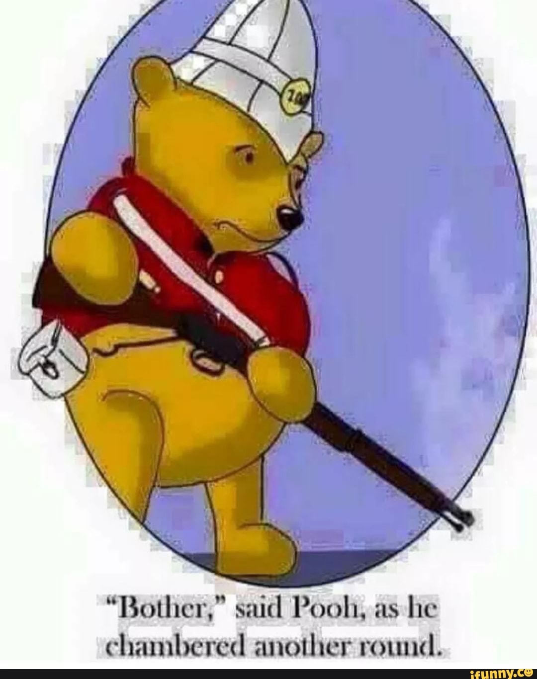  Bother Said Pooh As He Chambered Another Round IFunny
