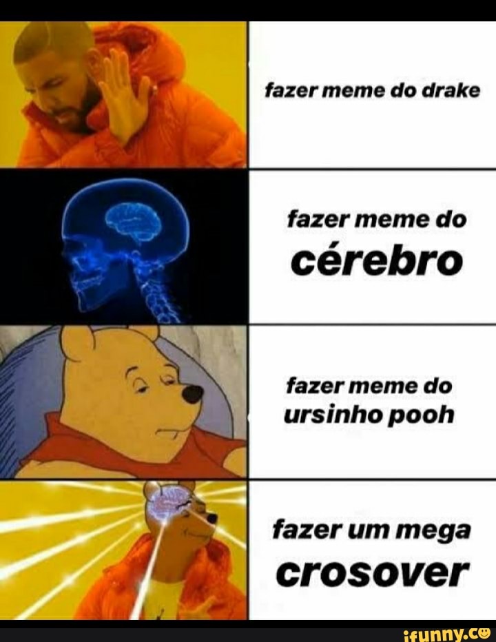 Fazer meme do drake fazer meme do cérebro fazer meme do ursinho pooh fazer um mega crossover