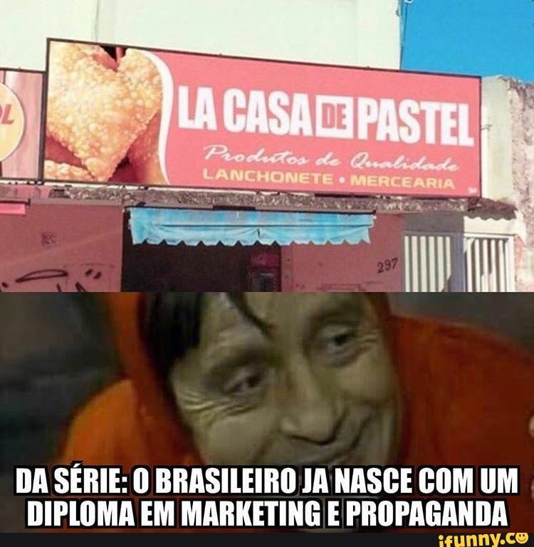 DA SÉRIE: O BRASILEIRO JA NASCE COM UM
DIPLOMA EM MARKETING E PROPAGANDA