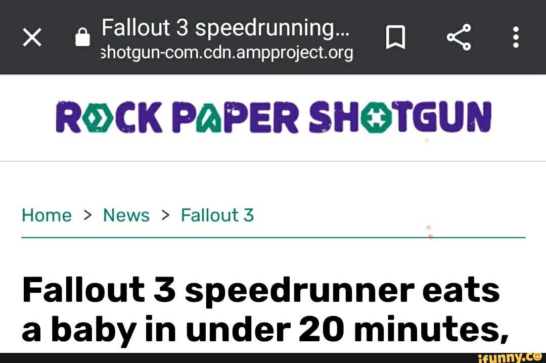 @ Fallout 3 speedrunning...
ROCK PAPER SHOTGUN
Home > News > Fallout 3
Fallout 3 speedrunner eats a baby in under 20 minutes,