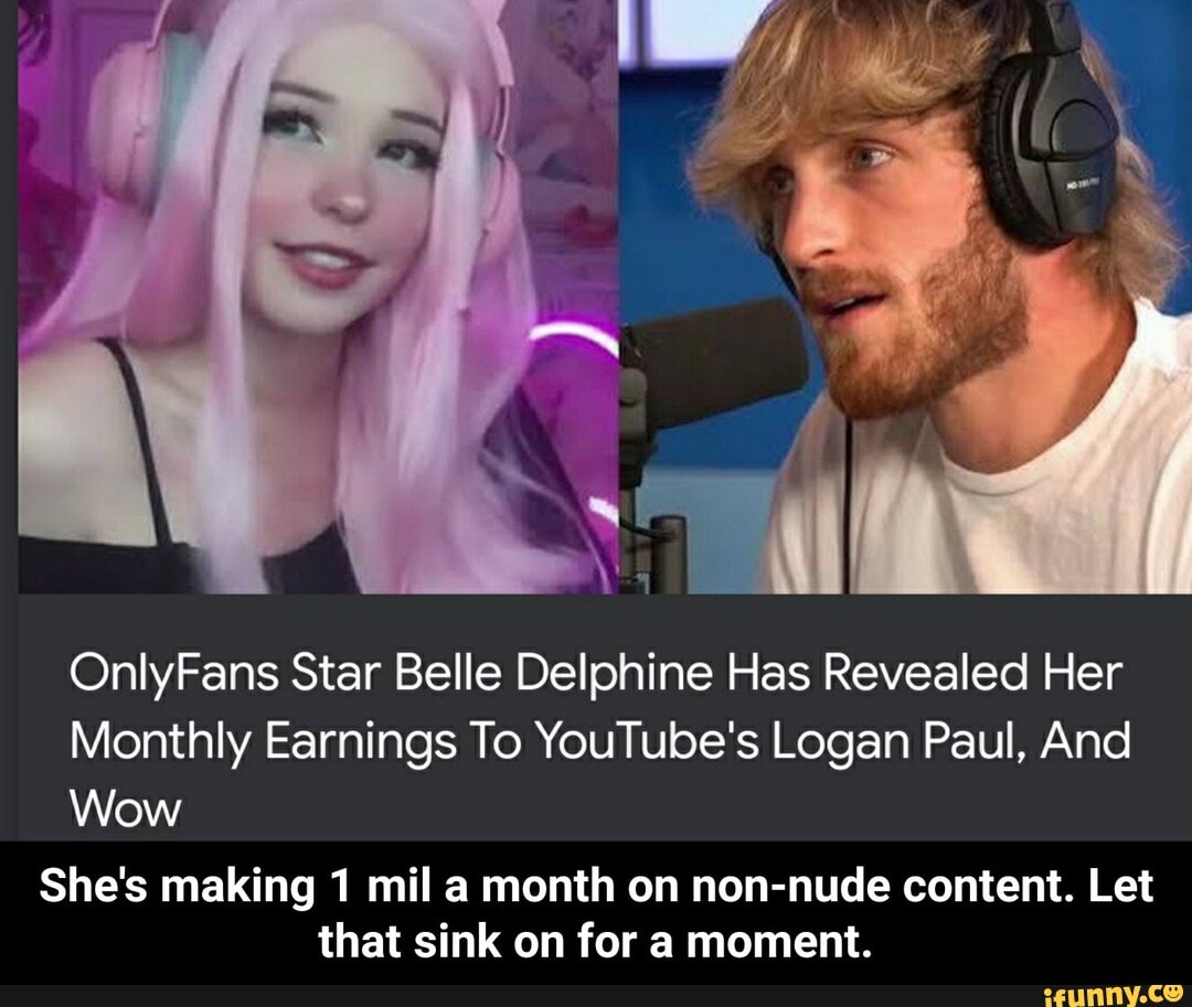 OnlyFans Star Belle Delphine Has Revealed Her Monthly Earnings To 's  Logan Paul, And Wow