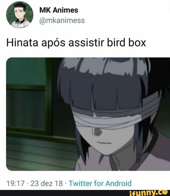 Hinata após assistir bird box
Twitter for Android